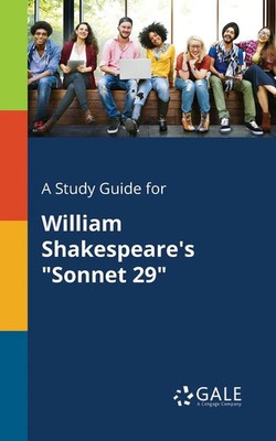A Study Guide for William Shakespeare's Sonnet 29 Cengage Learning Gale Buch