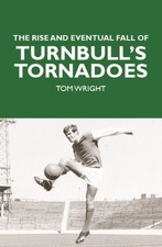 The Rise and Eventual Fall of Turnbull's Tornadoes by Tom Wright