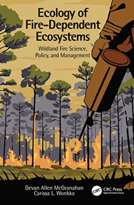 Ecology of Fire-Dependent Ecosystems: Wildland Fire Sci -  NEW Carissa L. Wonk 2