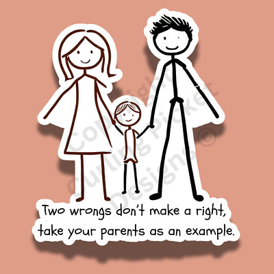 Two Wrongs Don't Make A Right Sarcastic Funny 3'' Vinyl Sticker
