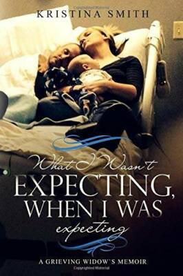 What I Wasnt Expecting When I Was Expecting: A Grieving Widows Memoir - GOOD