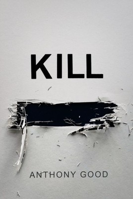 Kill [redacted] by Anthony Good HARDBACK 9781786495679