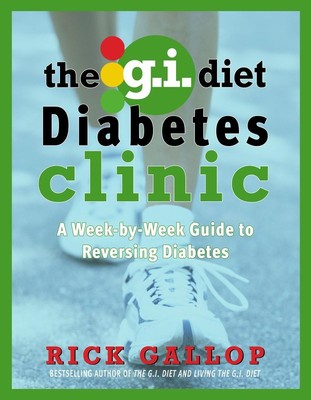 The G.I. Diet Diabetes Clinic: A Week-by-Week Guide to Reversing Diabetes - ...