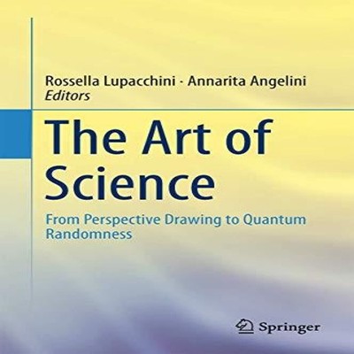 The Art of Science From Perspective Drawing to Quantum Randomness