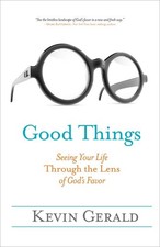 Good Things: Seeing Your Life Through the Lens of God's Favor - Gerald, Kevi...