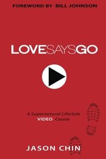 LOVE SAYS GO: A SUPERNATURAL LIFESTYLE BOOK AND VIDEO By Jason Chin **Mint**