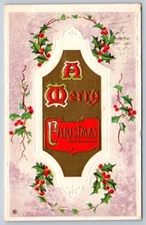 A Merry Christmas, Holly, Antique 1915 Embossed Greeting Postcard