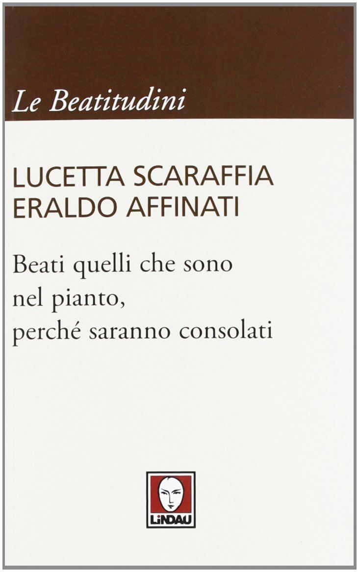 Libri Lucetta Scaraffia / Eraldo Affinati - Beati Quelli Che Sono Nel Pianto, Pe