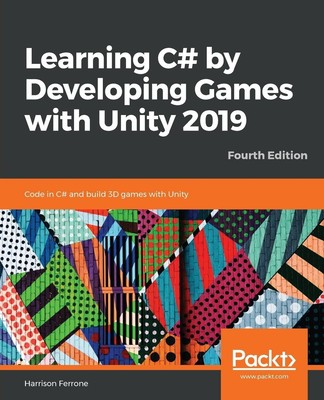 Learning C# by Developing Games with Unity 2019 - Fourth Edition | Ferrone