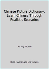 Chinese Picture Dictionary: Learn Chinese Through Realistic Scenarios