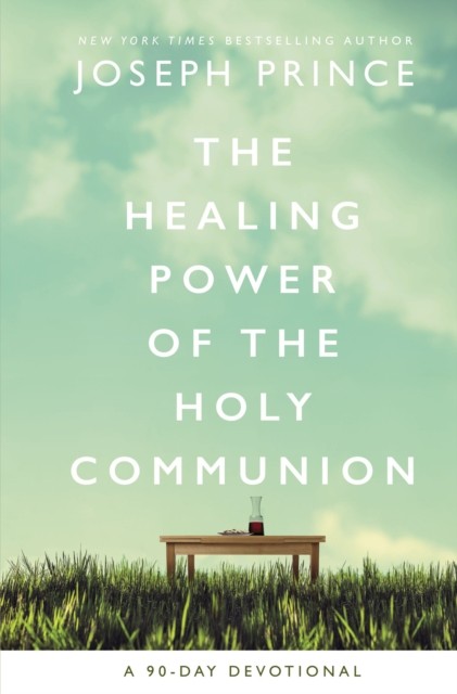 The Healing Power of the Holy Communion by Joseph Prince (Hardback Book) - Image 4