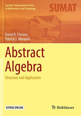 Abstract Algebra : Structure and Application - Trade Paperback NEW Patrick J. Mo