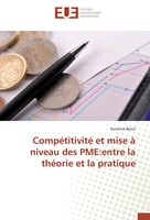CompéTitivité Et Mise à Niveau Des Pme:Entre La ThéOrie Et La Pratique Bouri