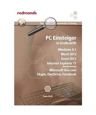 PC Einsteiger in Großschrift: Win 8.1, Word und Excel 2013, IE 11 