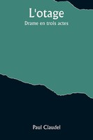 L'otage Drame En Trois Actes Paul Claudel Taschenbuch FranzöSisch 2023