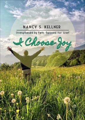 I Choose Joy by Nancy S. Kellner