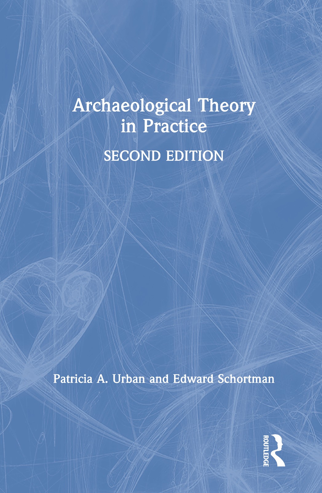 Archaeological Theory in Practice - 2nd Edition