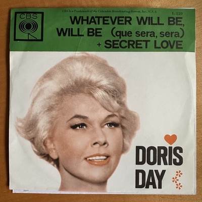 DORIS  DAY :  Whatever Will Be , Will Be / Secret Love  - CBS  1129 , NL 1962