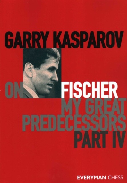 Garry Kasparov on My Great Predecessors, Part Four by Garry Kasparov