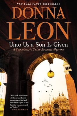 Unto Us a Son Is Given: A Commissario Guido Brunetti Mystery: 28