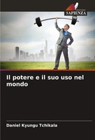 Daniel Kyungu Tchikala | Il Potere E Il Suo Uso Nel Mondo | Taschenbuch (2025)