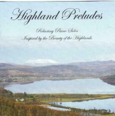 HIGHLAND PRELUDES RELAXING PIANO SOLOS CD