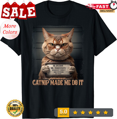 2025/Catnip Made Me Do It Funny Cat for Cat Lovers Unisex T-Shirt