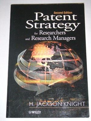 PATENT STRATEGY For Researchers & Research Managers by Jackson Knight - 2e 2001
