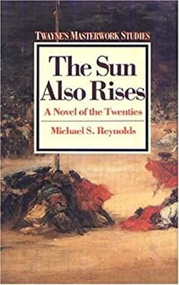The Sun Also Rises : A Novel of the Twenties Hardcover Michael S.