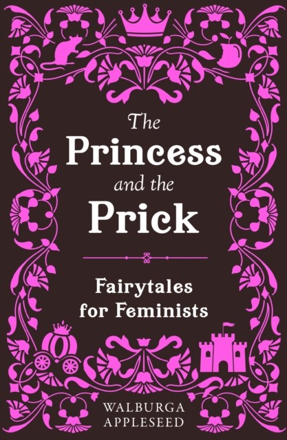 The Princess and the Prick by Walburga Appleseed (Paperback Book)
