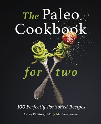 The Paleo Cookbook for Two: 100 Perfectly Portioned Recipes - paperback Rami...