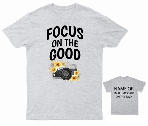 Focus on the good Photographer Photography T-Shirt Flower Positive Positivity - Picture 7 of 14
