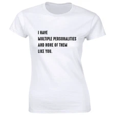 I Have Multiple Personalities and None of Them Like You Funny Women's T-Shirt