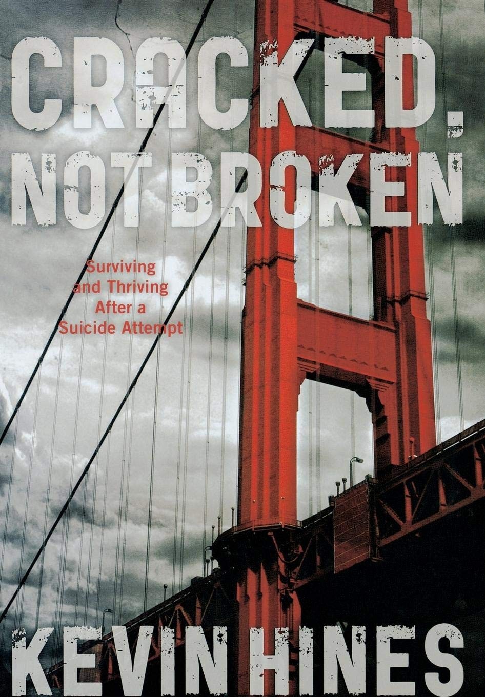 Cracked, Not Broken: Surviving and Thriving After a Suicide Atte