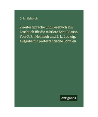 Zweites Sprache und Lesebuch Ein Lesebuch für die mittlere Schulklasse. Von G. 