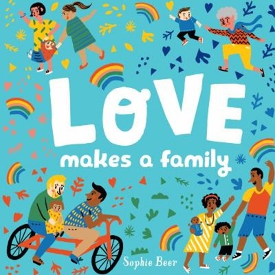 Love Makes a Family Board Books Sophie Beer
