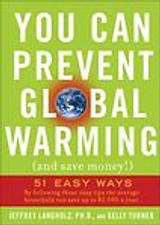 You Can Prevent Global Warming (and Save Money!): 51 Easy Ways by Langholz, Jef