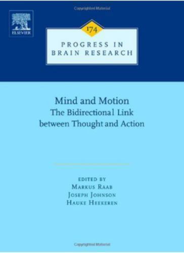 Mind and Motion: The Bidirectional Link between Thought and Action Volume 174