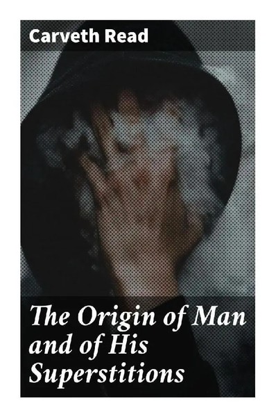 Carveth Read | The Origin Of Man And Of His Superstitions | Taschenbuch-image