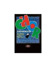 Chor Liederbuch [Eine Sammlung von Chorsätzen aus Rock, Folk und Klassik]