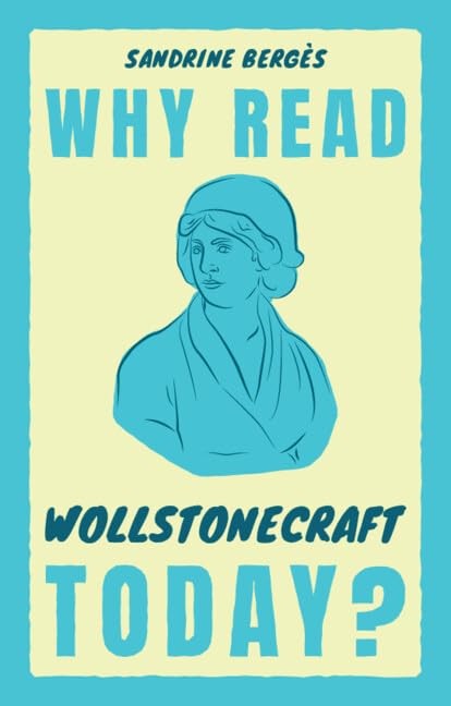 Why Read Wollstonecraft Today? by Sandrine Bergs - - Image 2