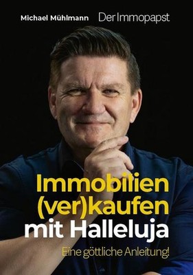 Immobilien (ver)kaufen mit Halleluja: Eine göttliche Anleitung!, Michael Mü ...
