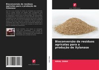 Hiral Shah | BioconversãO De ResíDuos AgríColas Para A ProduçãO De Xylanase