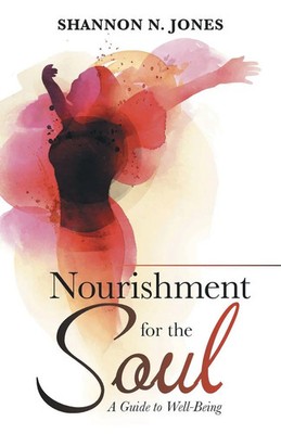 Nourishment for the Soul A Guide to Well-Being Shannon N. Jones Taschenbuch 2022
