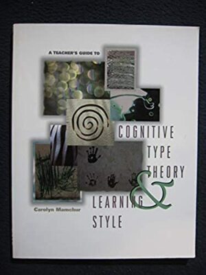 A Teacher's Guide to Cognitive Type Theory & Learning Style [Jan 01, 1996] Mam..