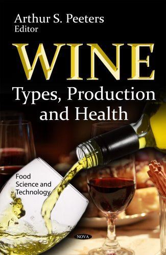 Wine: Types, Production and Health (Food Science and Technology)