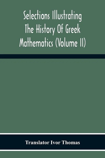 Selections Illustrating The History Of Greek Mathematics (Volume Ii) From...-image