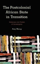 The Postcolonial African State in Transition by Amy Niang - 9781786606532