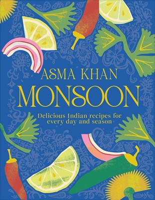Monsoon | Delicious Indian Recipes for Every Day and Season | Asma Khan | Buch