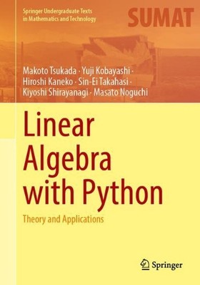 Linear Algebra with Python: Theory and Applications by Makoto Tsukada Hardcover
